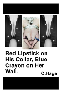 Red Lipstick on His Collar, Blue Crayon on Her Wall