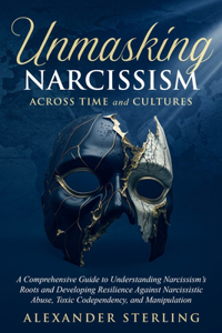 Unmasking Narcissism Across Time and Cultures