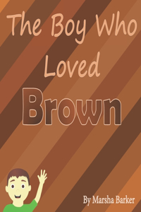 Boy Who Loved Brown