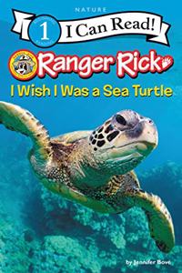 Ranger Rick: I Wish I Was a Sea Turtle