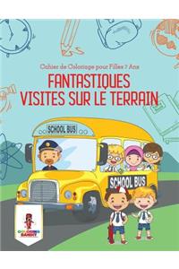 Fantastiques Visites Sur le Terrain