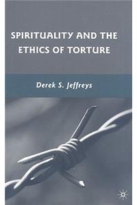 Spirituality and the Ethics of Torture