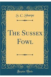 The Sussex Fowl (Classic Reprint)