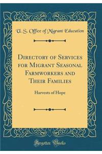 Directory of Services for Migrant Seasonal Farmworkers and Their Families: Harvests of Hope (Classic Reprint)