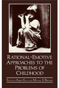 Rational-Emotive Approaches to the Problems of Childhood