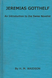 Jeremias Gotthelf: An Introduction to the Swiss Novelist