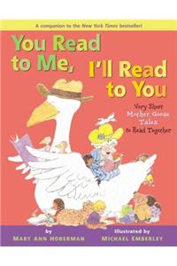 You Read to Me, I'll Read to You: Very Short Mother Goose Tales to Read Together