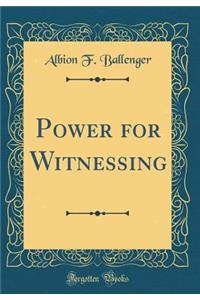 Power for Witnessing (Classic Reprint)