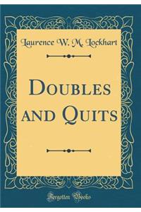 Doubles and Quits (Classic Reprint)