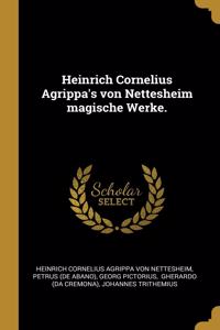 Heinrich Cornelius Agrippa's von Nettesheim magische Werke.