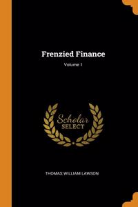 Frenzied Finance; Volume 1