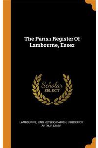 The Parish Register Of Lambourne, Essex