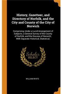 History, Gazetteer, and Directory of Norfolk, and the City and County of the City of Norwich