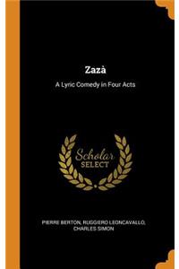ZazÃ : A Lyric Comedy in Four Acts
