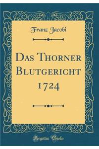 Das Thorner Blutgericht 1724 (Classic Reprint)