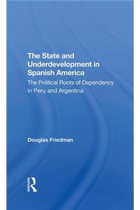 The State And Underdevelopment In Spanish America