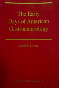 The Early Days of American Gastroenterology: v. 37 (Nestle Nutrition Workshop Series)