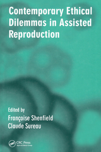 Contemporary Ethical Dilemmas in Assisted Reproduction