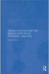 Israeli Politics and the Middle East Peace Process, 1988-2002