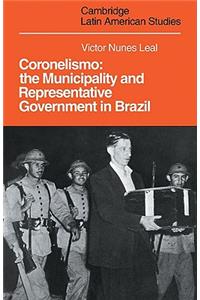 Coronelismo: The Municipality and Representative Government in Brazil