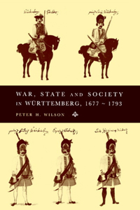 War, State and Society in Wurttemberg, 1677 1793