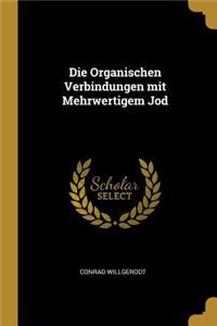 Die Organischen Verbindungen mit Mehrwertigem Jod