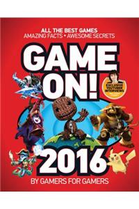 Game On! 2016: All the Best Games: Awesome Facts and Coolest Secrets