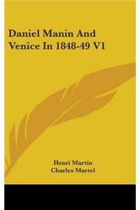 Daniel Manin And Venice In 1848-49 V1