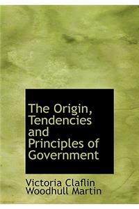 The Origin, Tendencies and Principles of Government