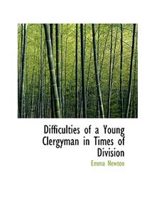 Difficulties of a Young Clergyman in Times of Division