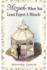 Mizpah -- When You Least Expect A Miracle