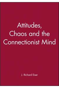 Attitudes, Chaos and the Connectionist Mind