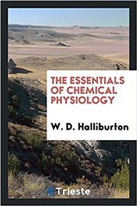 THE ESSENTIALS OF CHEMICAL PHYSIOLOGY