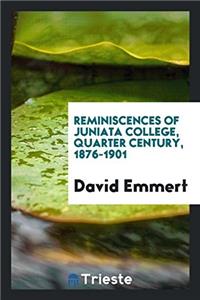 Reminiscences of Juniata College, Quarter Century, 1876-1901