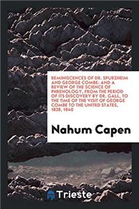 Reminiscences of Dr. Spurzheim and George Combe