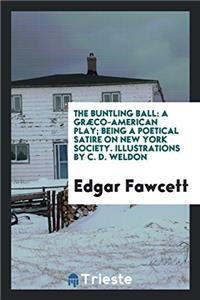 THE BUNTLING BALL: A GR CO-AMERICAN PLAY