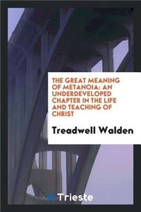 The Great Meaning of Metanoia: An Underdeveloped Chapter in the Life and Teaching of Christ