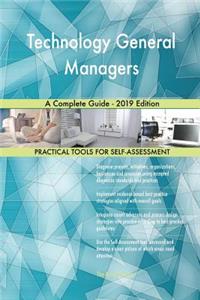 Technology General Managers A Complete Guide - 2019 Edition
