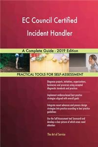EC Council Certified Incident Handler A Complete Guide - 2019 Edition