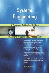 Systems Engineering A Complete Guide - 2020 Edition