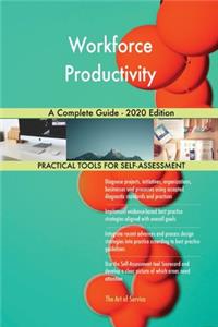 Workforce Productivity A Complete Guide - 2020 Edition