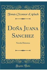 Doï¿½a Juana Sanchez: Novela Historica (Classic Reprint)