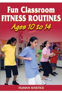Fun Classroom Fitness Routines Ages 10 to 14