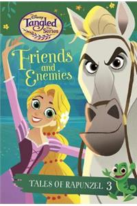 Tales of Rapunzel #3: Friends and Enemies (Disney Tangled the Series)
