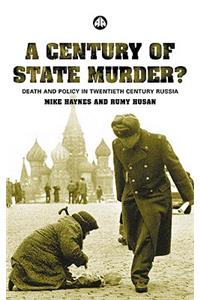 Century of State Murder?: Death and Policy in Twentieth Century Russia