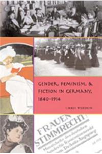 Gender, Feminism, & Fiction in Germany, 1840-1914