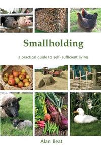 Smallholding: A practical guide to self-sufficient living