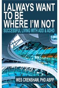 I Always Want to Be Where I'm Not