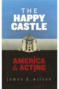 The Happy Castle: America & Acting