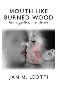 Mouth Like Burned Wood